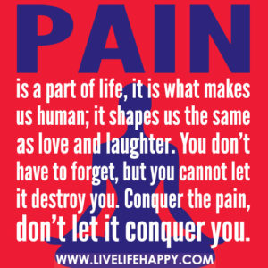 pain is part of life